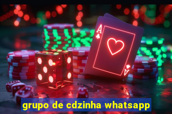 grupo de cdzinha whatsapp